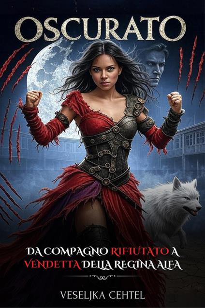 Oscurato. Da compagno rifiutato a vendetta della regina alfa - Veseljka Cehtel - ebook