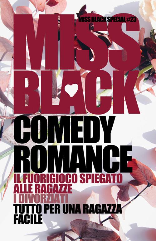 Comedy romance: Il fuorigioco spiegato alle ragazze-I divorziati-Tutto per una ragazza facile - Miss Black - ebook