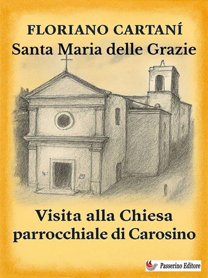 Santa Maria delle Grazie. Visita alla chiesa parrocchiale di Carosino - Floriano Cartani - ebook