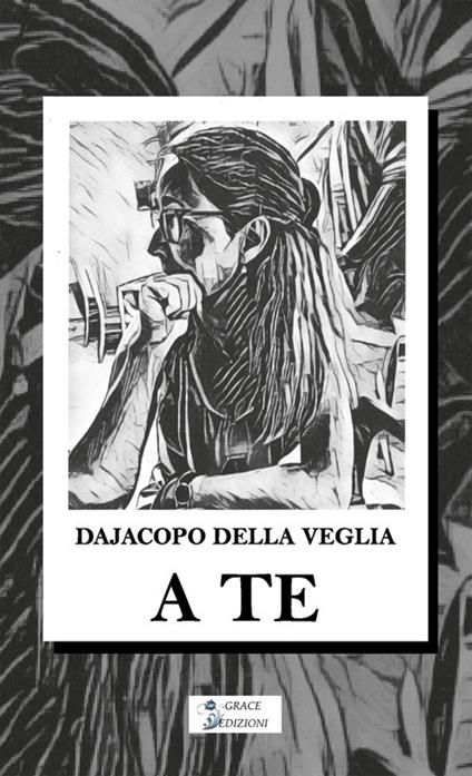 A te - Della Dajacopo Veglia - ebook