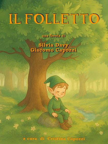 Il folletto. Ediz. illustrata - Giacomo Capozzi,Silvia Davy,Cristina Capozzi - ebook