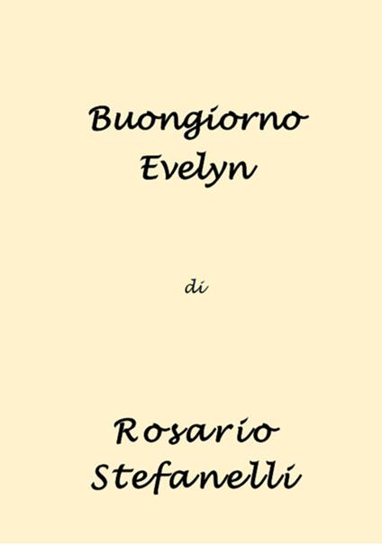 Buongiorno Evelyn - Rosario Stefanelli - ebook