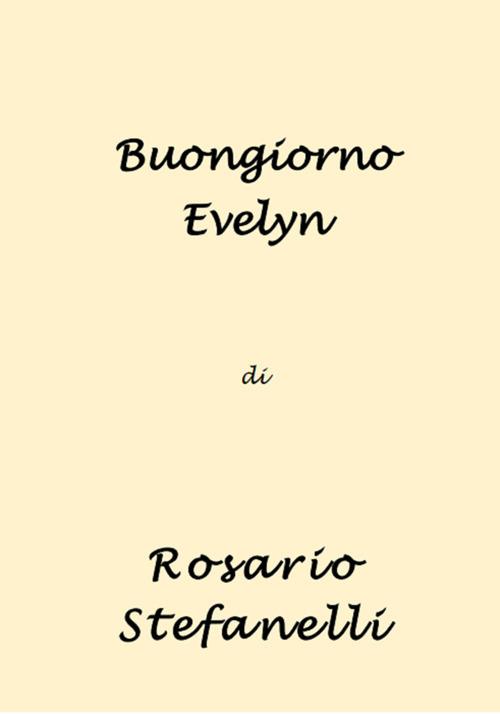Buongiorno Evelyn - Rosario Stefanelli - ebook