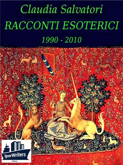 Racconti esoterici 1990-2010 - Claudia Salvatori - ebook