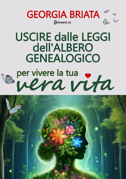Uscire dalle leggi dell'albero genealogico. Per vivere la tua vera vita - Georgia Briata - copertina