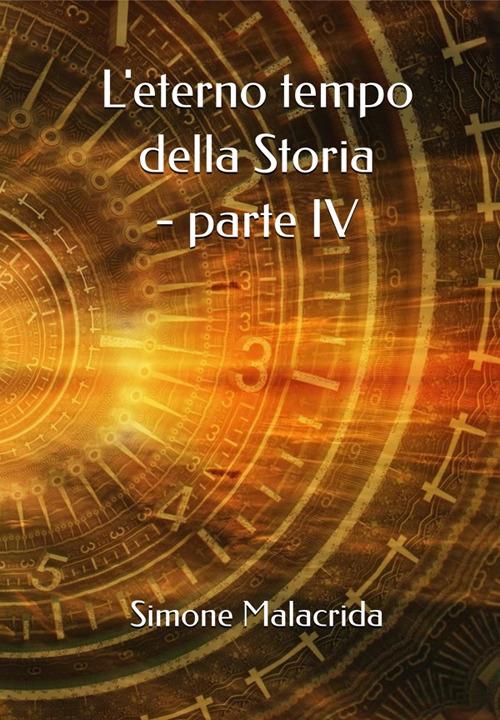L' eterno tempo della Storia. Vol. 4 - Simone Malacrida - ebook