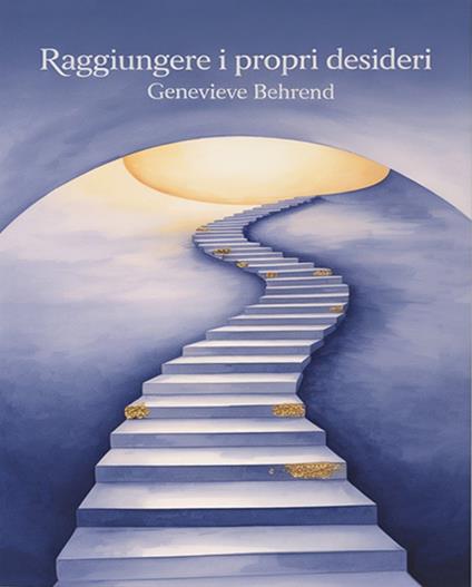 Raggiungere i propri desideri - Genevieve Behrend,David De Angelis - ebook