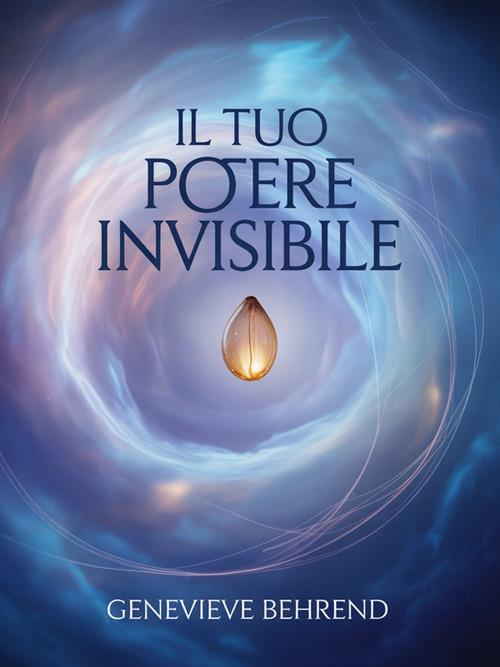 Il tuo potere invisibile - Genevieve Behrend,David De Angelis - ebook