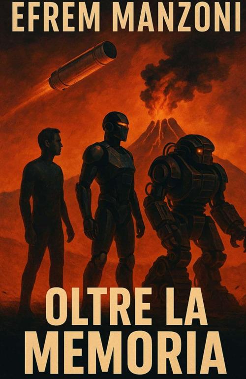 Oltre la memoria. Breve romanzo di fantascienza - Efrem Manzoni - copertina
