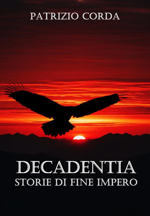 Decadentia. Storie di fine impero - Patrizio Corda - ebook