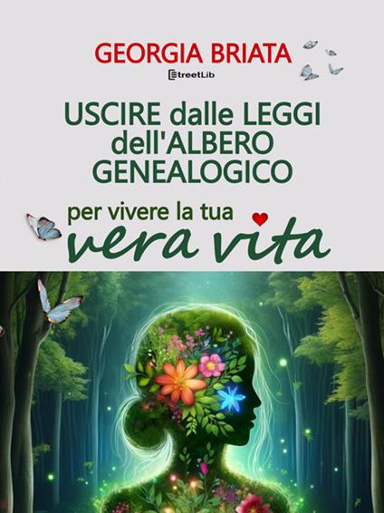 Uscire dalle leggi dell'albero genealogico. Per vivere la tua vera vita - Georgia Briata - ebook