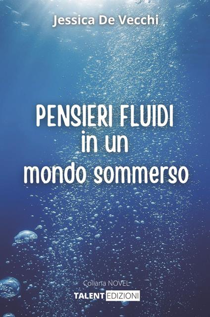 PENSIERI FLUIDI in un mondo sommerso - Jessica De Vecchi - ebook