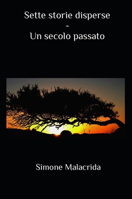 Un secolo passato. Sette storie disperse - Simone Malacrida - copertina