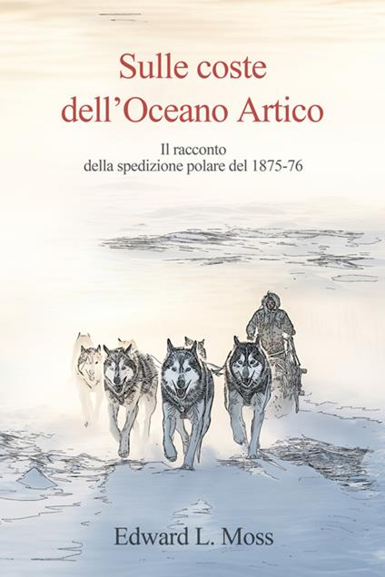 Sulle coste dell'Oceano Artico - Edward Lawton Moss - copertina