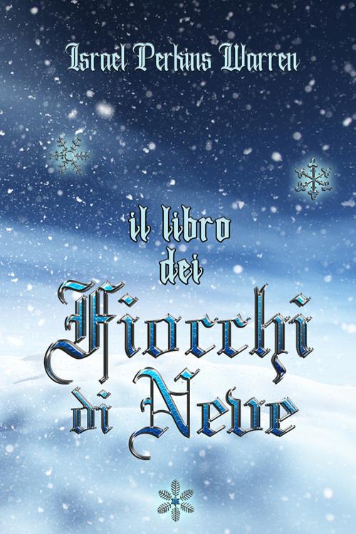 Il libro dei fiocchi di neve - Israel Perkins Warren - copertina
