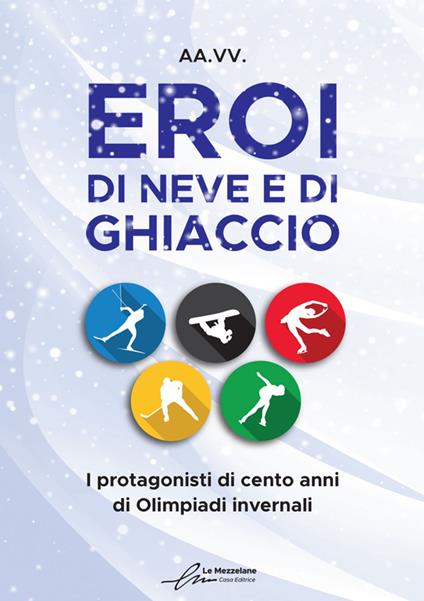 Eroi di neve e di ghiccio - AA.VV.,Renato Ghezzi - ebook