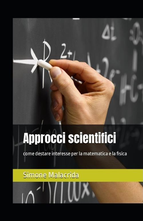 Approcci scientifici: come destare interesse per la matematica e la fisica - Simone Malacrida - copertina