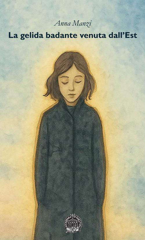 La gelida badante venuta dall'Est - Anna Manzi - copertina