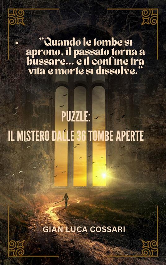 PUZZLE: IL MISTERO DALLE 36 TOMBE APERTE - Gian Luca Cossari - ebook