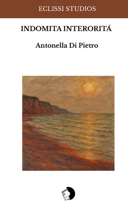 Indomita interiorità - Antonella Di Pietro - copertina