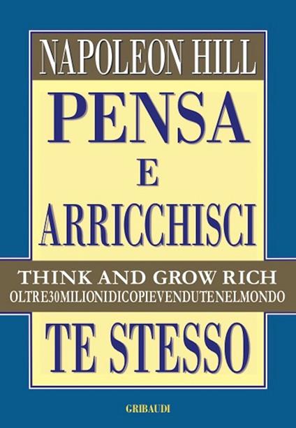 Pensa e arricchisci te stesso - Napoleon Hill,Daniele Ballarini - ebook