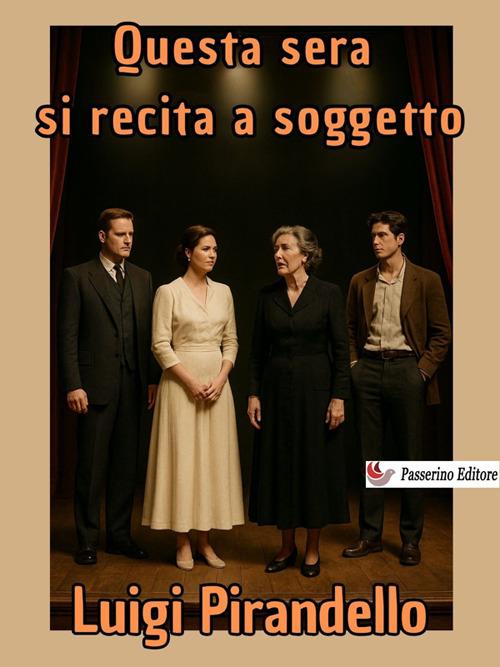 Questa sera si recita a soggetto - Luigi Pirandello - ebook