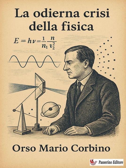 La odierna crisi della fisica - Orso Mario Corbino - ebook