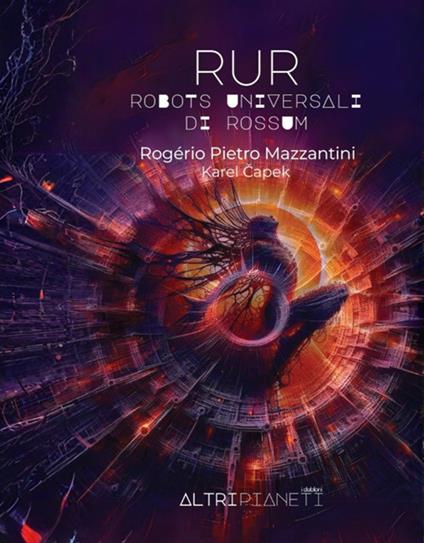 RUR. Robots Universali di Rossum - Karel Capek,Rogério Pietro Mazzantini,Maddalena Papa,Alessandro Bani - ebook