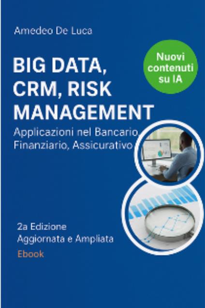 Big data, CRM, risk management. Applicazioni nel bancario, finanziario, assicurativo - Amedeo De Luca - ebook