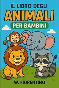 Il libro degli animali per bambini. Ediz. a colori