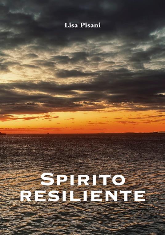 Spirito resiliente - Lisa Pisani - ebook