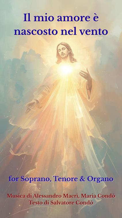 Il mio amore è nascosto nel vento for Soprano, Tenore & Organo - Maria Condò,Salvatore Condò,Alessandro Macrì - ebook