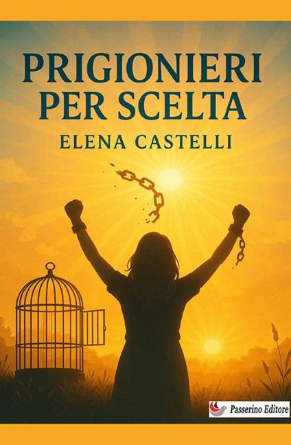 Prigionieri per scelta - Elena Castelli - copertina