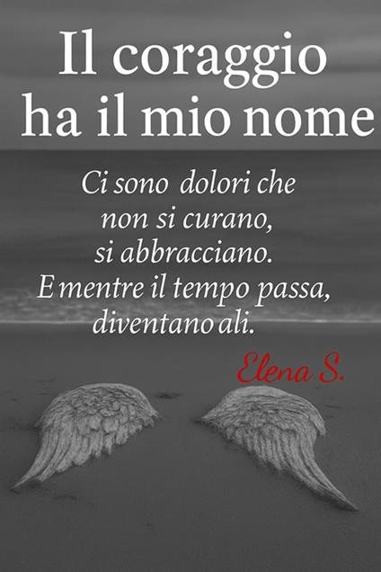 Il coraggio ha il mio nome - Elena S. - ebook