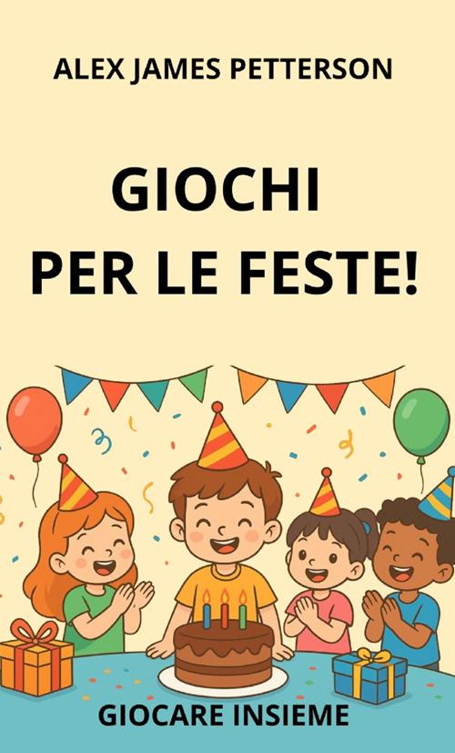 Giochi per le feste! - Alex James Petterson - copertina