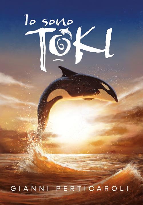 Io sono Toki - Gianni Perticaroli - ebook