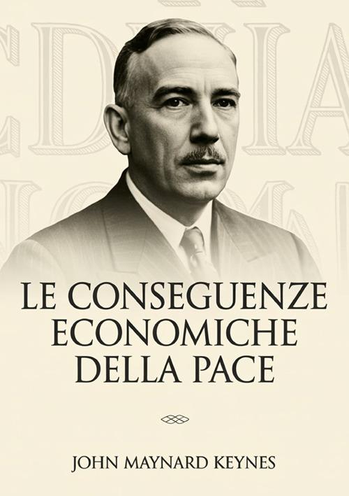 Le conseguenze economiche della pace - John Maynard Keynes - copertina