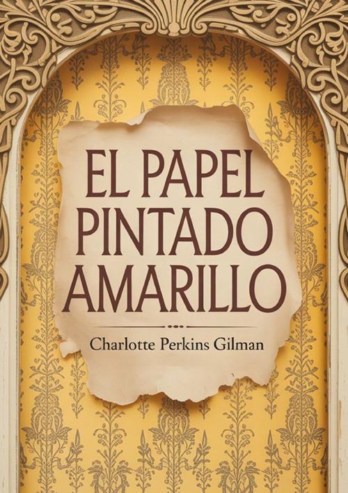 El papel pintado amarillo - Charlotte Perkins Gilman - copertina