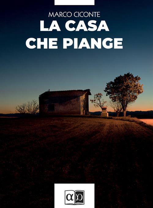 La casa che piange - Marco Ciconte - ebook