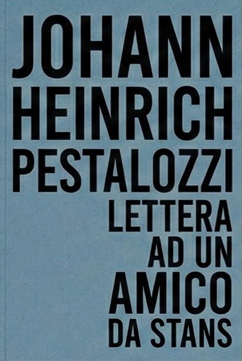 Lettera ad un amico da Stans - Johann Heinrich Pestalozzi - ebook