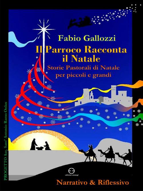 Il parroco racconta il Natale. Storie pastorali di Natale per piccoli e grandi - Fabio Gallozzi - ebook