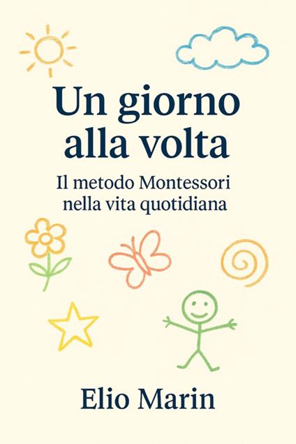 Un giorno alla volta. Il metodo Montessori nella vita quotidiana - Elio Marin - ebook