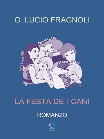 La festa dei cani - Giuseppe Lucio Fragnoli - ebook
