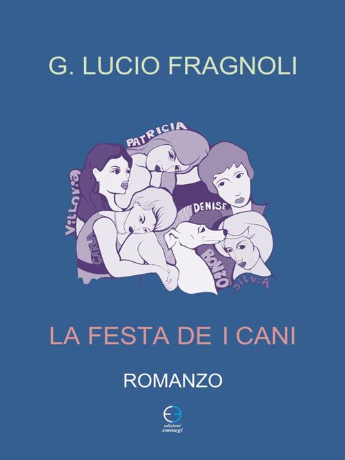 La festa dei cani - Giuseppe Lucio Fragnoli - ebook