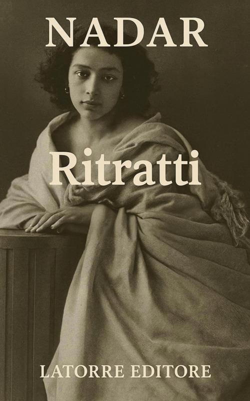 Ritratti - Félix Nadar,Nazzareno Luigi Todarello - ebook