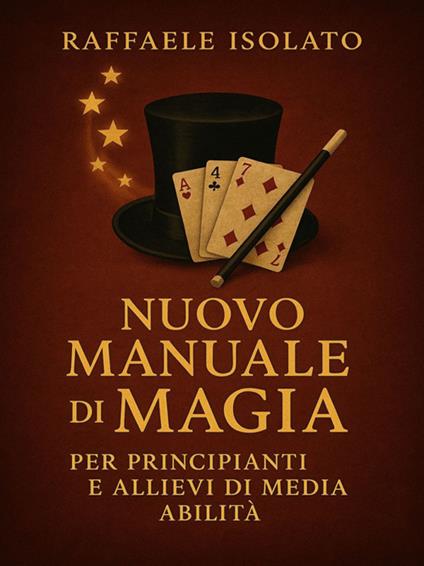 Nuovo manuale di magia per principianti e allievi di media abilità - Raffaele Isolato - ebook