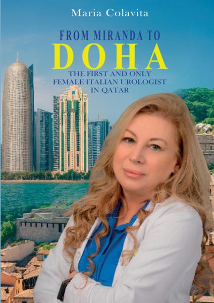 From Miranda to Doha. Bridging cultures. The only and one female Italian urologist in Qatar - Maria Colavita - copertina