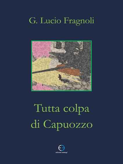 Tutta colpa di Capuozzo - Giuseppe Lucio Fragnoli - ebook