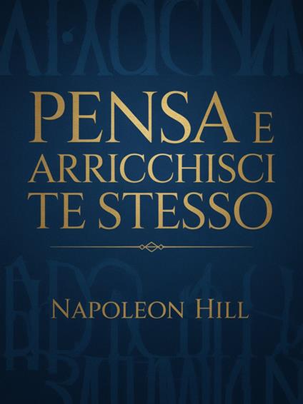 Pensa e arricchisci te stesso - Napoleon Hill,David De Angelis - ebook