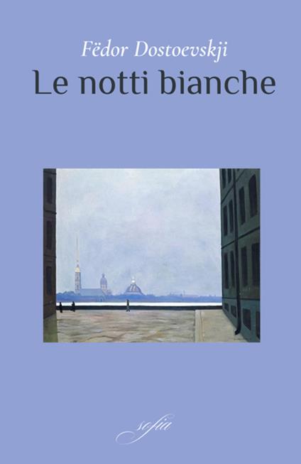 Le notti bianche. Ediz. integrale - Fëdor Dostoevskij - copertina